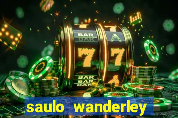 saulo wanderley filho fortuna